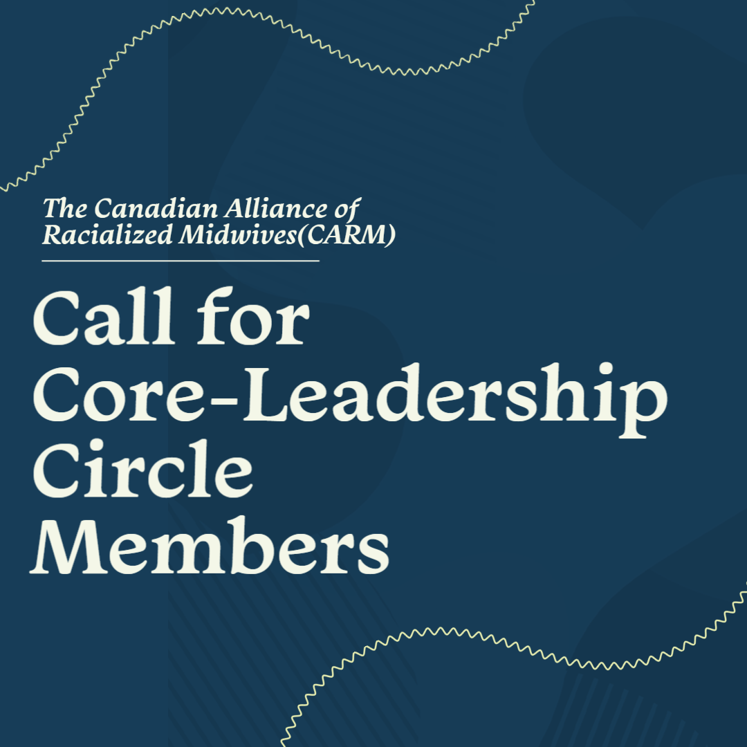 Call for Canadian Alliance of Racialized Midwives (CARM) Core-Leadership Circle Members